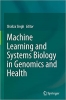 کتاب Machine Learning and Systems Biology in Genomics and Health