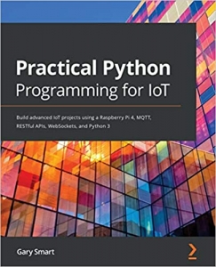جلد معمولی رنگی_کتاب Practical Python Programming for IoT: Build advanced IoT projects using a Raspberry Pi 4, MQTT, RESTful APIs, WebSockets, and Python 3