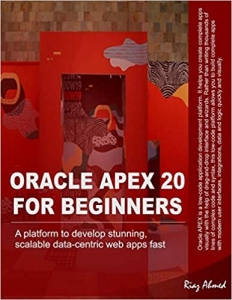 کتاب Oracle APEX 20 For Beginners: A platform to develop stunning, scalable data-centric web apps fast