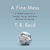 کتاب A Fine Mess: A Global Quest for a Simpler, Fairer, and More Efficient Tax System
