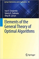 کتاب Elements of the General Theory of Optimal Algorithms (Springer Optimization and Its Applications, 188)