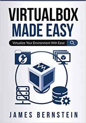 کتاب VirtualBox Made Easy: Virtualize Your Environment with Ease (Computers Made Easy)