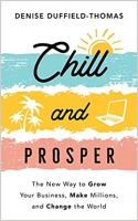 کتاب Chill and Prosper: The New Way to Grow Your Business, Make Millions, and Change the World