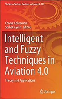 کتاب Intelligent and Fuzzy Techniques in Aviation 4.0: Theory and Applications (Studies in Systems, Decision and Control, 372)