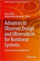 کتاب Advances in Observer Design and Observation for Nonlinear Systems: Fundamentals and Applications (Studies in Systems, Decision and Control, 410)