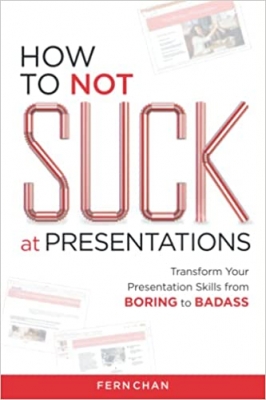 کتاب How to NOT Suck at Presentations: Transform Your Presentation Skills from Boring to Badass