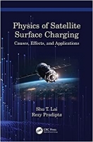 کتاب Physics of Satellite Surface Charging: Causes, Effects, and Applications