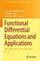 کتاب Functional Differential Equations and Applications: FDEA-2019, Ariel, Israel, September 22–27 (Springer Proceedings in Mathematics & Statistics, 379)