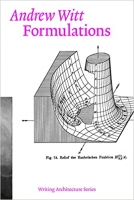 کتاب Formulations: Architecture, Mathematics, Culture (Writing Architecture)