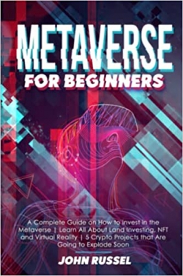 جلد معمولی سیاه و سفید_کتاب Metaverse for Beginners: A Complete Guide on How to Invest in the Metaverse | Learn All About Land Investing, NFT and Virtual Reality | 5 Crypto Projects that Are Going to Explode Soon 