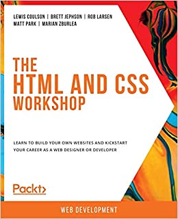 کتاب The HTML and CSS Workshop: Learn to build your own websites and kickstart your career as a web designer or developer