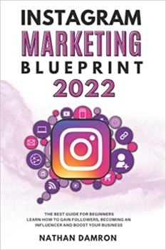 جلد سخت سیاه و سفید_کتاب INSTAGRAM MARKETING BLUEPRINT 2022: The Best Guide for Beginners Learn how to Gain Followers, Becoming an Influencer and Boost your Business