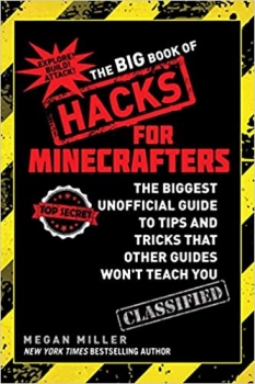 کتاب The Big Book of Hacks for Minecrafters: The Biggest Unofficial Guide to Tips and Tricks That Other Guides Won't Teach You