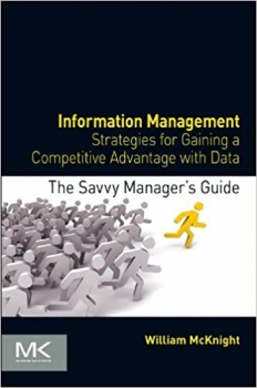 کتاب Information Management: Strategies for Gaining a Competitive Advantage with Data (The Savvy Manager's Guides) 1st Edition