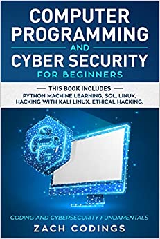 جلد معمولی رنگی_کتاب Computer Programming And Cyber Security for Beginners: This Book Includes: Python Machine Learning, SQL, Linux, Hacking with Kali Linux, Ethical Hacking. Coding and Cybersecurity Fundamentals