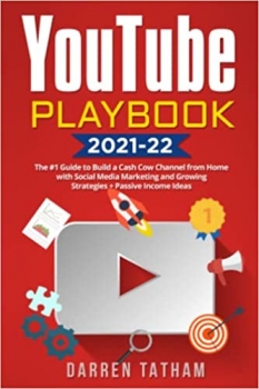 جلد سخت رنگی_کتاب YouTube Playbook 2021-22: The #1 Guide to Build a Cash Cow Channel from Home with Social Media Marketing and Growing Strategies + Passive Income Ideas